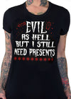 evil as hell but I still need presents Christmas holiday tee by pinky star