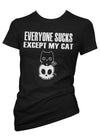 Everyone Sucks Except My Cat Tee