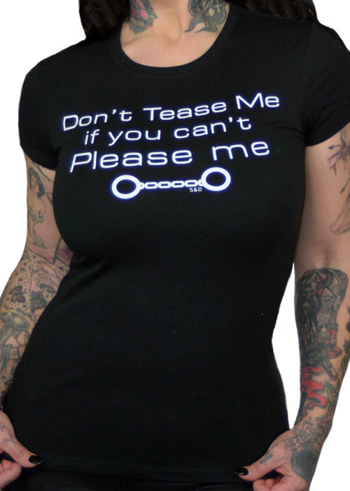 Don't Tease Me If You Can't Please Me Tee