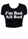 I'm bad All Bad Crop Tee